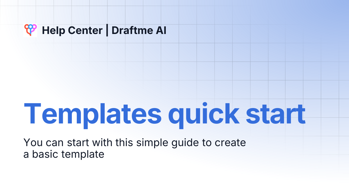 Templates quick start | Help Center | Draftme AI