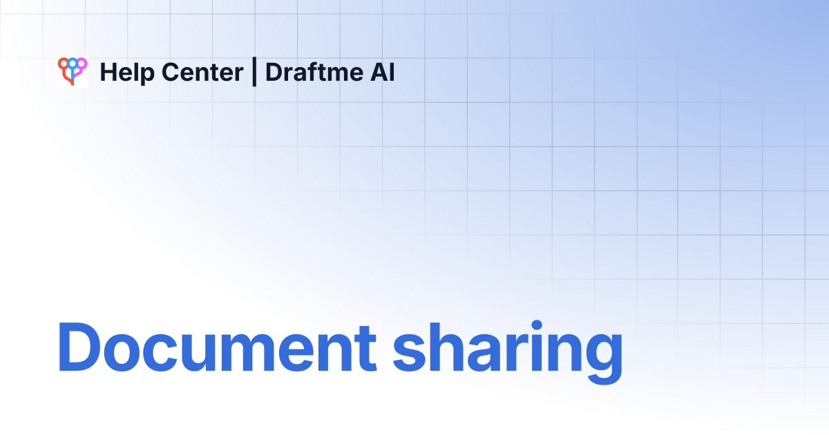 Document sharing | Help Center | Draftme AI